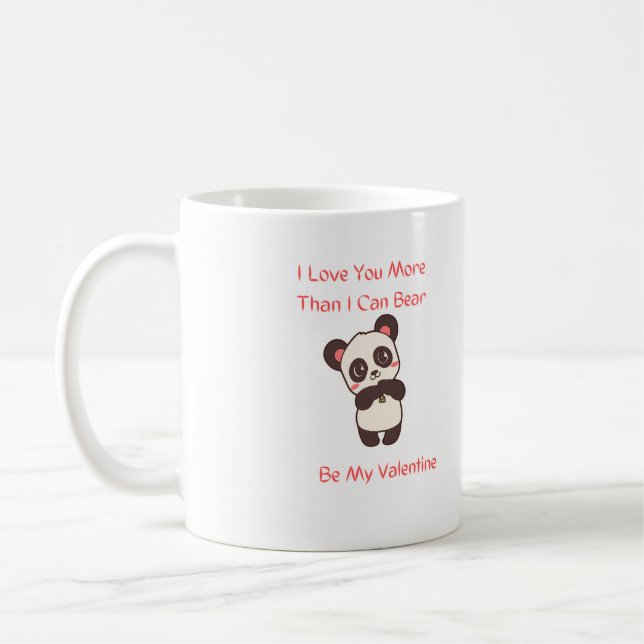 I Love You More than I Can Bear Be My Valentine Coffee Mug (Left)