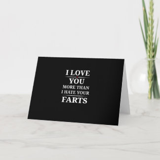I Love You More Than I Hate Your Farts Funny Coupl Card
