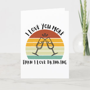 I Love You More Than I Love Drinking Holiday Card