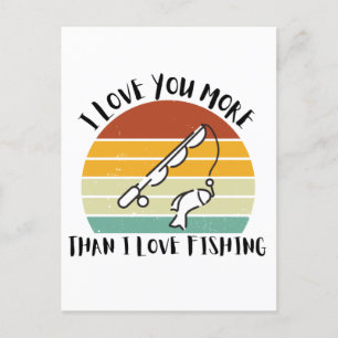 I Love You More Than I Love Fishing Holiday Postcard