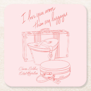 "I love you more than I love my luggage" Coaster