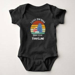 I Love You More Than I Love Travelling Baby Bodysuit