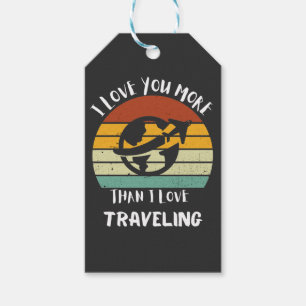 I Love You More Than I Love Travelling Gift Tags