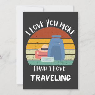 I Love You More Than I Love Travelling Holiday Card
