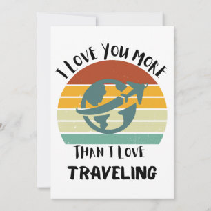 I Love You More Than I Love Travelling Holiday Card