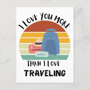I Love You More Than I Love Travelling Holiday Postcard