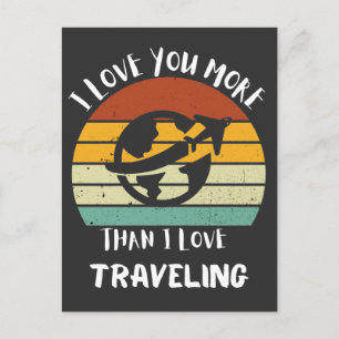 I Love You More Than I Love Travelling Holiday Postcard