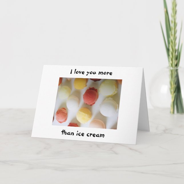 "I LOVE YOU MORE THAN ICE CREAM" LOVE CARD (Front)