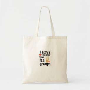 I Love You More Than Ice Cream Sweet Love Quote Tote Bag