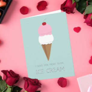 I Love You More Than Ice Cream Valentine Card