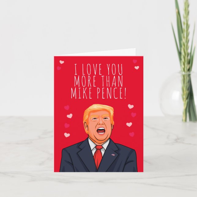 I Love you more than Mike Pence Valentine Card (Front)