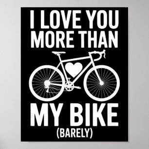 I Love You More Than My Bike (rely) – Cyclist Vale Poster