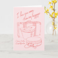 "I love you more than my luggage"