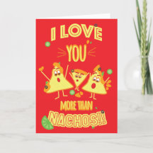 I love you more than Nachos!!!!