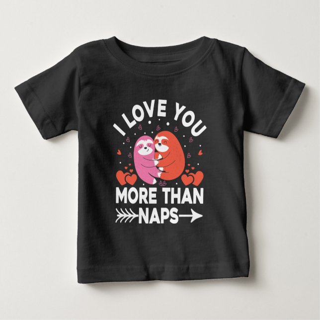I Love You More Than Naps   Baby T-Shirt (Front)