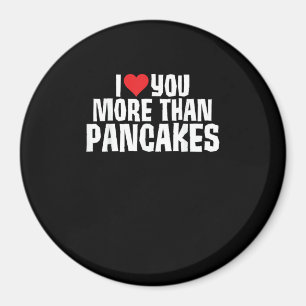 I Love You More Than Pancakes Funny Romantic Quote Magnet