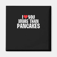 I Love You More Than Pancakes Funny Romantic Quote