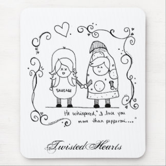I Love You More Than Pepperoni, TwistedHearts Mouse Pad