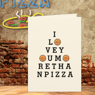 I Love You More Than Pizza Any Occasion  Card