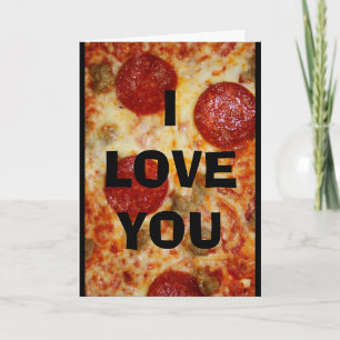 I Love You More Than Pizza! Card