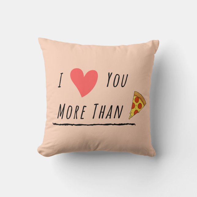I love you more than pizza cushion (Front)