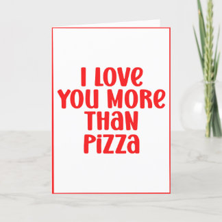 I Love You More Than Pizza Customisable Valentine Holiday Card