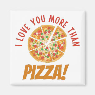I Love You More Than Pizza Magnet
