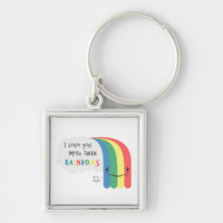 I Love You More Than Rainbows Key Ring