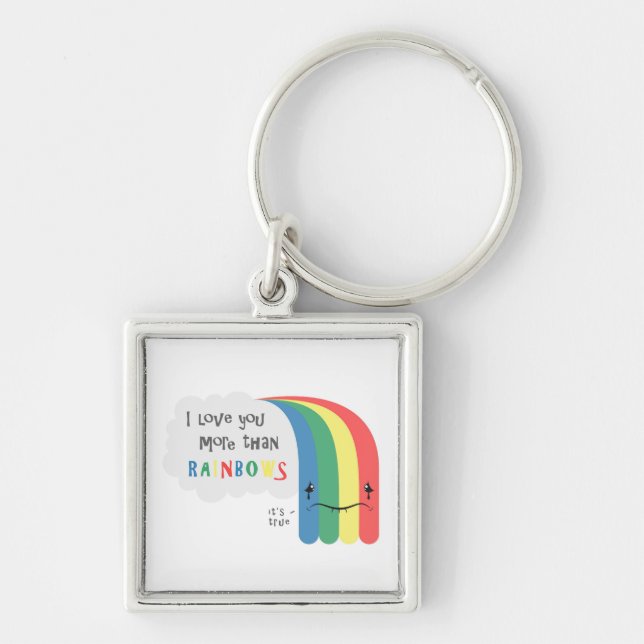 I  Love You More Than Rainbows Key Ring (Front)