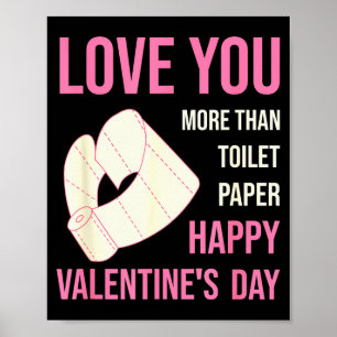 I Love You More Than Toilet Paper Valentines Day G Poster