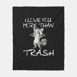 I Love You More Than Trash Funny Raccoon Humor  Fleece Blanket