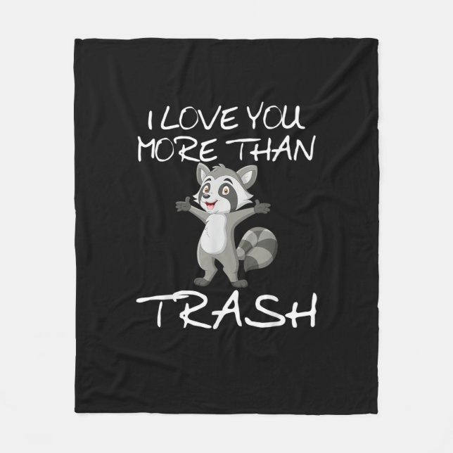 I Love You More Than Trash Funny Raccoon Humor  Fleece Blanket (Front)