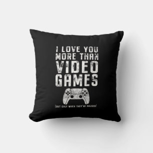 I Love You More Than Video Games Gamer Gift  Cushion