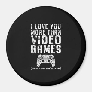 I Love You More Than Video Games Gamer Gift  Magnet