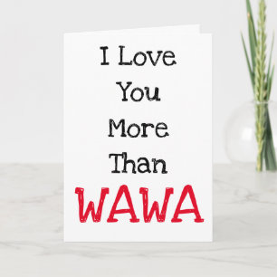 I Love You More Than WAWA Valentine's Day Card