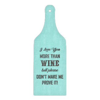 I LOVE YOU MORE THAN WINE... CUTTING BOARD