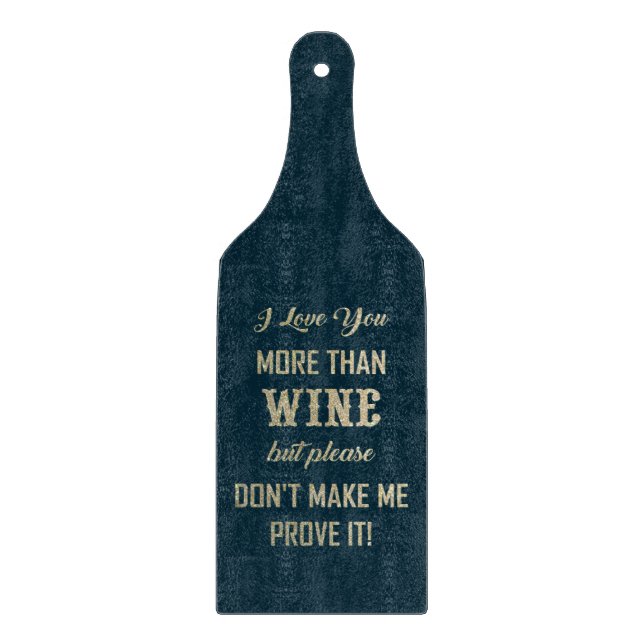 I LOVE YOU MORE THAN WINE... CUTTING BOARD (Front)