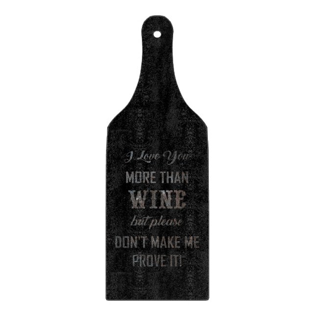 I LOVE YOU MORE THAN WINE... CUTTING BOARD (Front)
