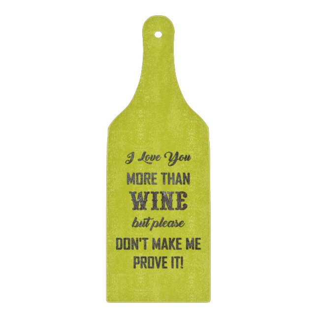 I LOVE YOU MORE THAN WINE... CUTTING BOARD (Front)