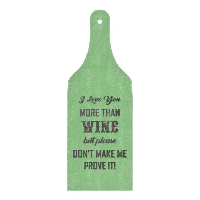 I LOVE YOU MORE THAN WINE... CUTTING BOARD (Front)