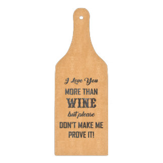 I LOVE YOU MORE THAN WINE... CUTTING BOARD