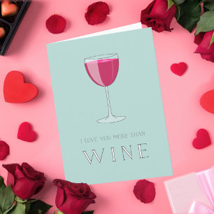 I Love You More Than Wine Valentine Card