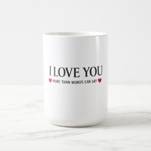 I Love You More Than Words Can Say Coffee Mug