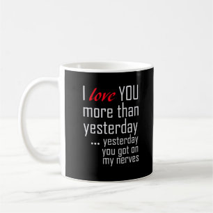 I Love You More Than Yesterday Romantic Design  Coffee Mug