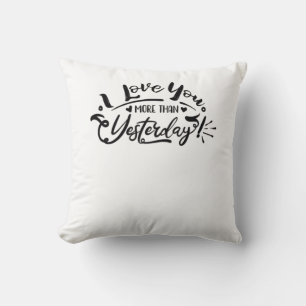 I Love You More Than Yesterday Romantic Design Cushion