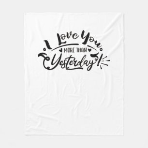 I Love You More Than Yesterday Romantic Design  Fleece Blanket