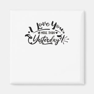 I Love You More Than Yesterday Romantic Design  Magnet