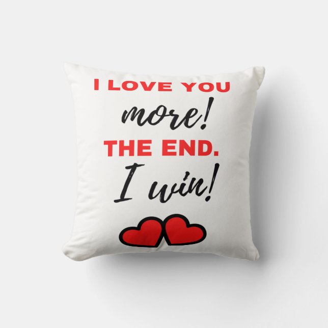 I Love You More! The End. I Win! Black Cushion (Front)