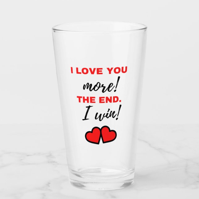 I Love You More! The End. I Win! Black Glass (Front)