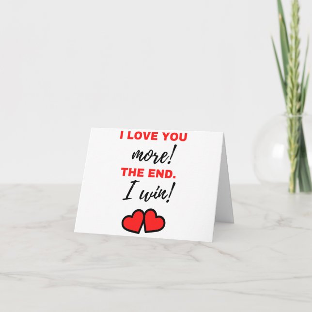 I Love You More! The End. I Win! Black Holiday Card (Front)